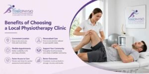 Benefits of Choosing a Local Physiotherapy Clinic
